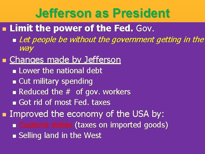 Jefferson as President n Limit the power of the Fed. Gov. n n Let