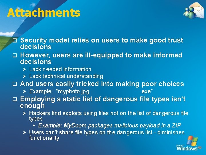 Attachments Security model relies on users to make good trust decisions q However, users