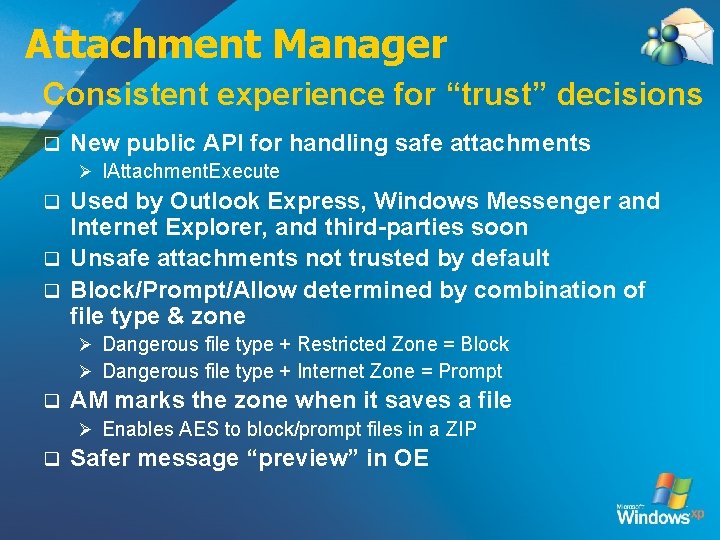Attachment Manager Consistent experience for “trust” decisions q New public API for handling safe