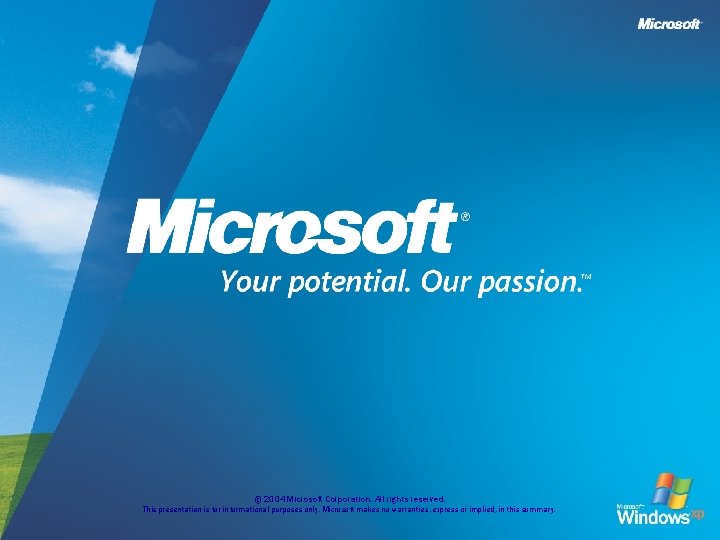 © 2004 Microsoft Corporation. All rights reserved. This presentation is for informational purposes only.