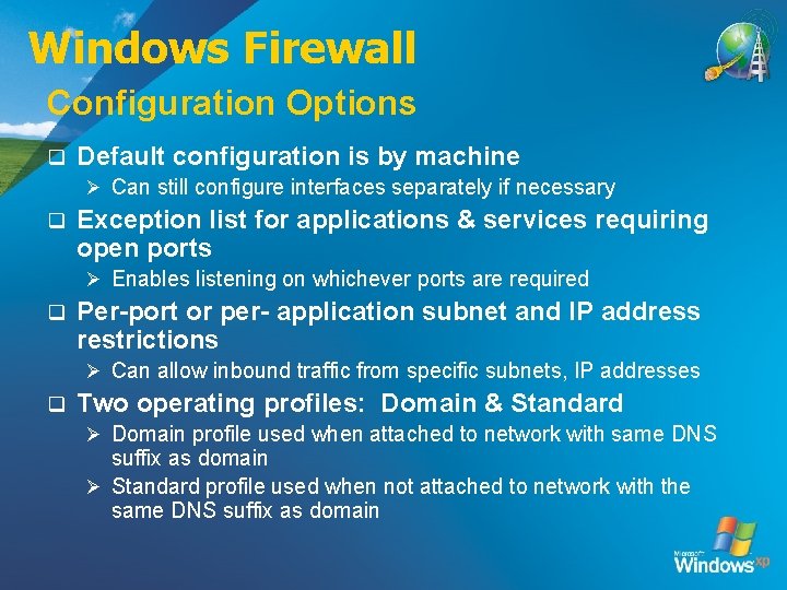 Windows Firewall Configuration Options q Default configuration is by machine Ø Can still configure