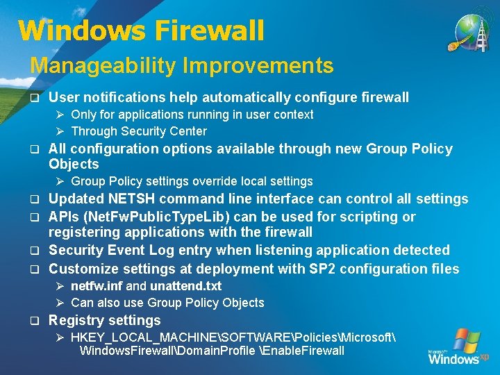 Windows Firewall Manageability Improvements q User notifications help automatically configure firewall Ø Only for