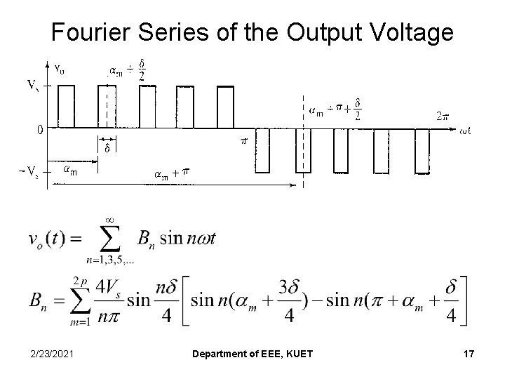 Fourier Series of the Output Voltage 2/23/2021 Department of EEE, KUET 17 