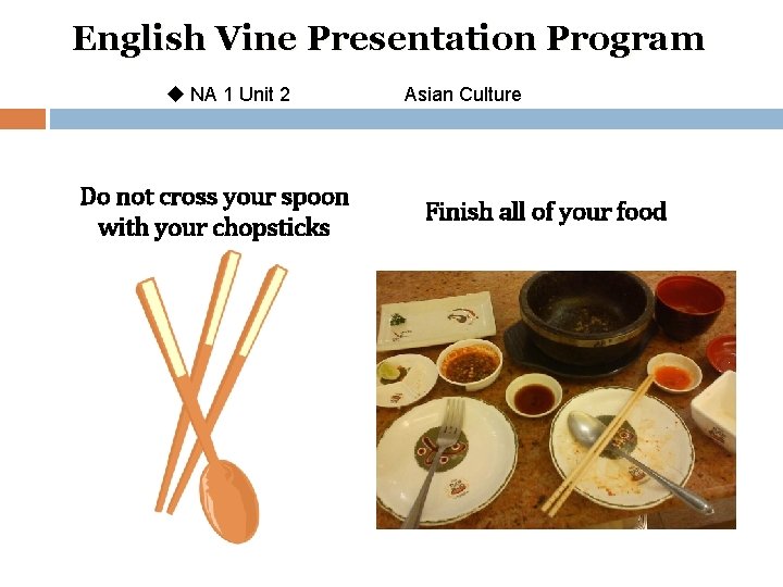 English Vine Presentation Program u NA 1 Unit 2 Do not cross your spoon