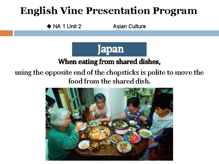 English Vine Presentation Program u NA 1 Unit 2 Asian Culture Japan When eating