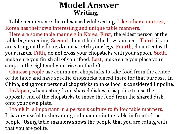 Model Answer Writing Table manners are the rules used while eating. Like other countries,