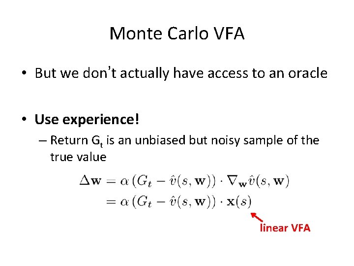 Monte Carlo VFA • But we don’t actually have access to an oracle •