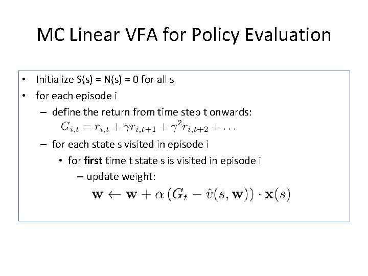 MC Linear VFA for Policy Evaluation • Initialize S(s) = N(s) = 0 for