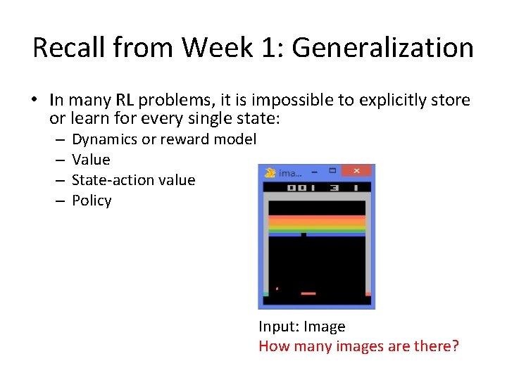 Recall from Week 1: Generalization • In many RL problems, it is impossible to