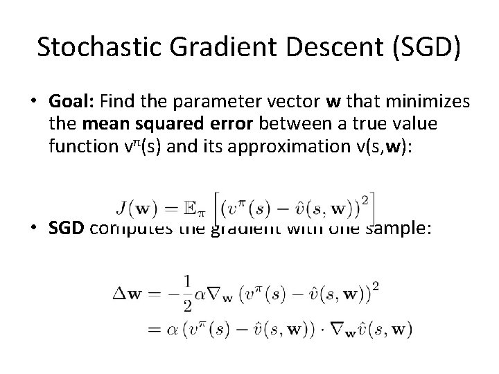 Stochastic Gradient Descent (SGD) • Goal: Find the parameter vector w that minimizes the