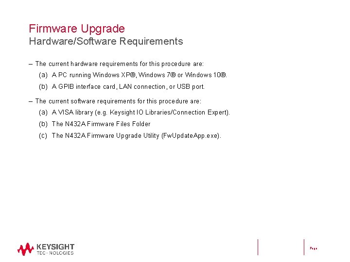 Firmware Upgrade Hardware/Software Requirements – The current hardware requirements for this procedure are: (a)