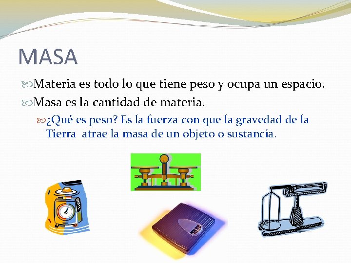 SISTEMA DE MEDIDAS BSICAS y DERIVADAS MASA Materia