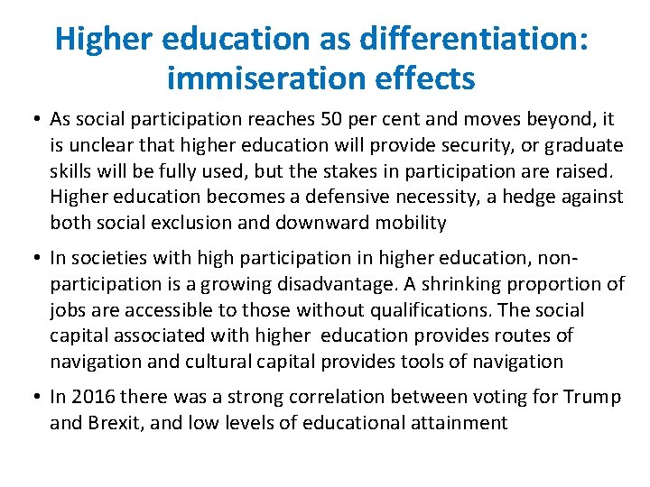 Higher education as differentiation: immiseration effects • As social participation reaches 50 per cent Higher education as differentiation: immiseration effects • As social participation reaches 50 per cent
