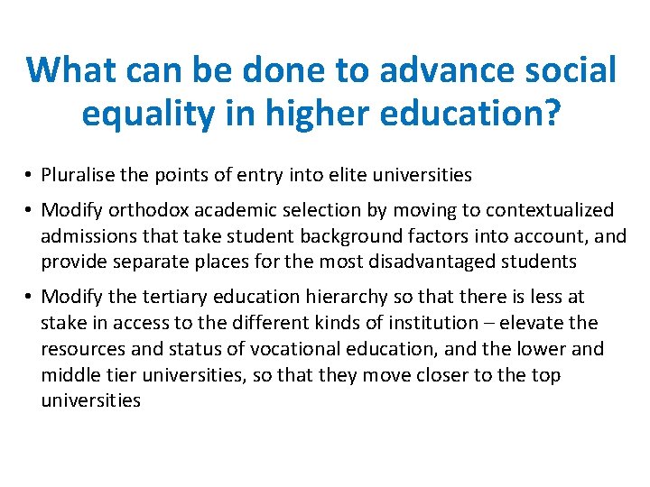 What can be done to advance social equality in higher education? • Pluralise the What can be done to advance social equality in higher education? • Pluralise the