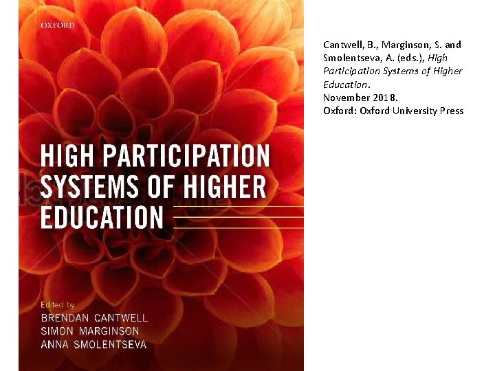 Cantwell, B. , Marginson, S. and Smolentseva, A. (eds. ), High Participation Systems of Cantwell, B. , Marginson, S. and Smolentseva, A. (eds. ), High Participation Systems of