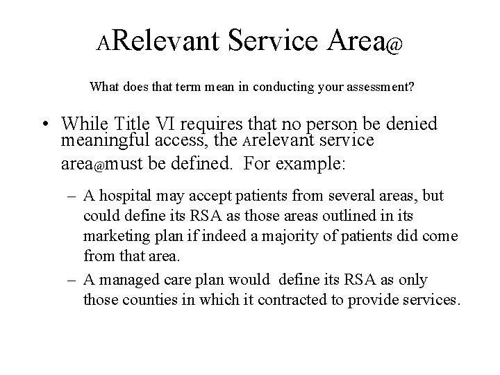 ARelevant Service Area@ What does that term mean in conducting your assessment? • While