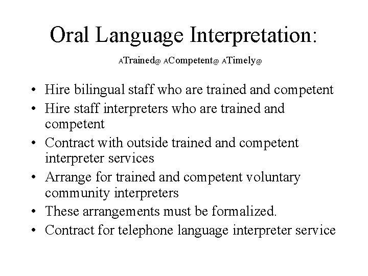 Oral Language Interpretation: ATrained@ ACompetent@ ATimely@ • Hire bilingual staff who are trained and