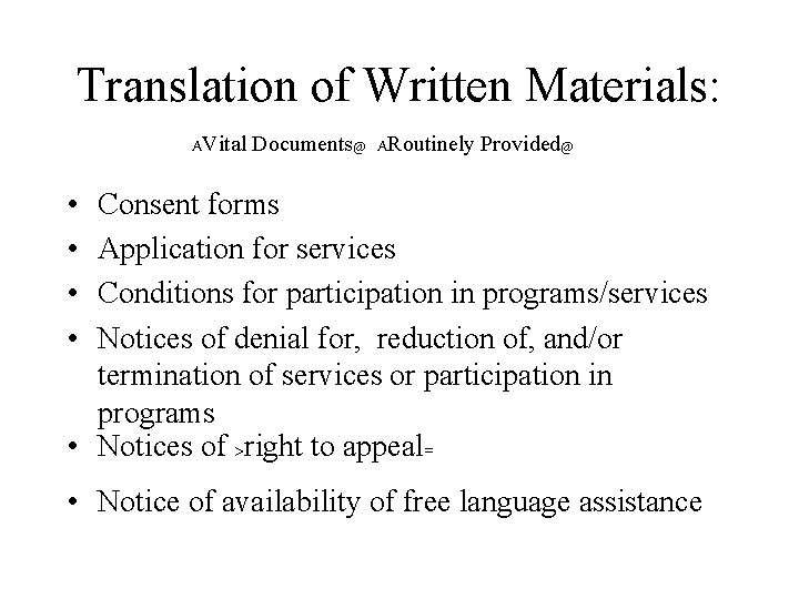 Translation of Written Materials: AVital Documents@ ARoutinely Provided@ • • Consent forms Application for