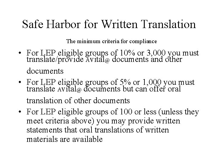 Safe Harbor for Written Translation The minimum criteria for compliance • For LEP eligible