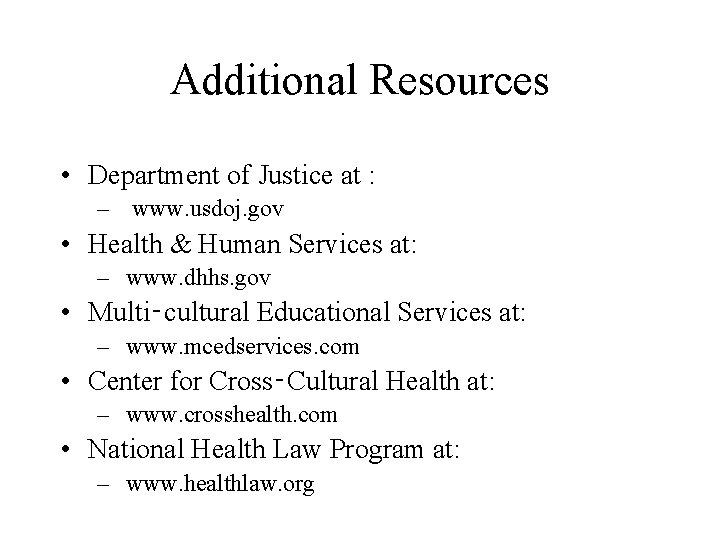 Additional Resources • Department of Justice at : – www. usdoj. gov • Health