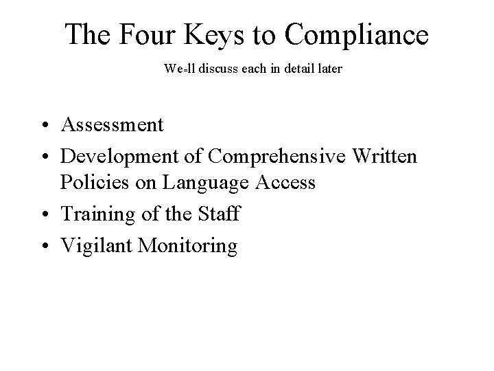 The Four Keys to Compliance We=ll discuss each in detail later • Assessment •