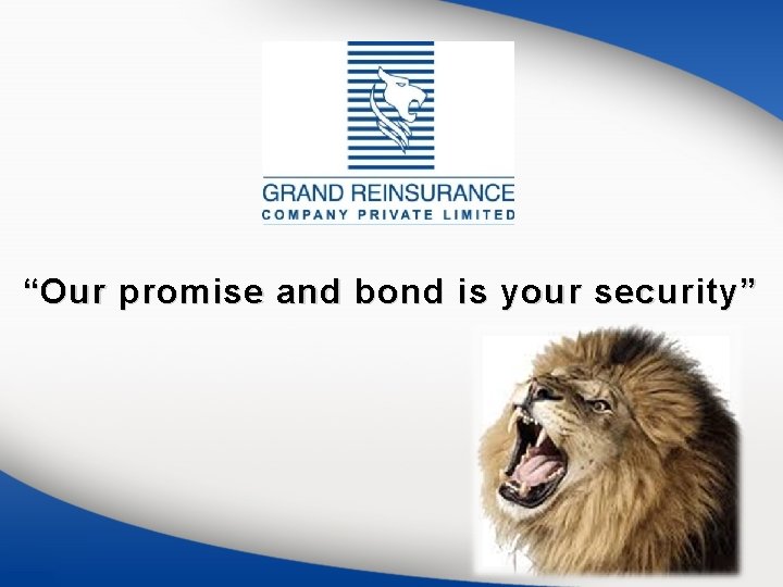 “Our promise and bond is your security” 