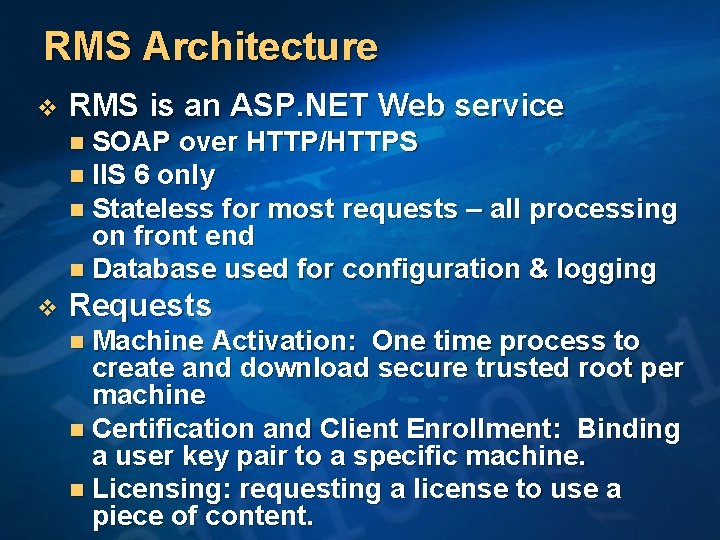 RMS Architecture v RMS is an ASP. NET Web service n SOAP over HTTP/HTTPS