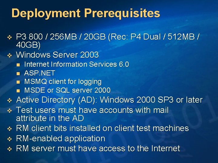 Deployment Prerequisites v v P 3 800 / 256 MB / 20 GB (Rec: