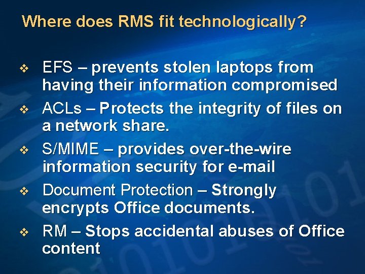 Where does RMS fit technologically? v v v EFS – prevents stolen laptops from