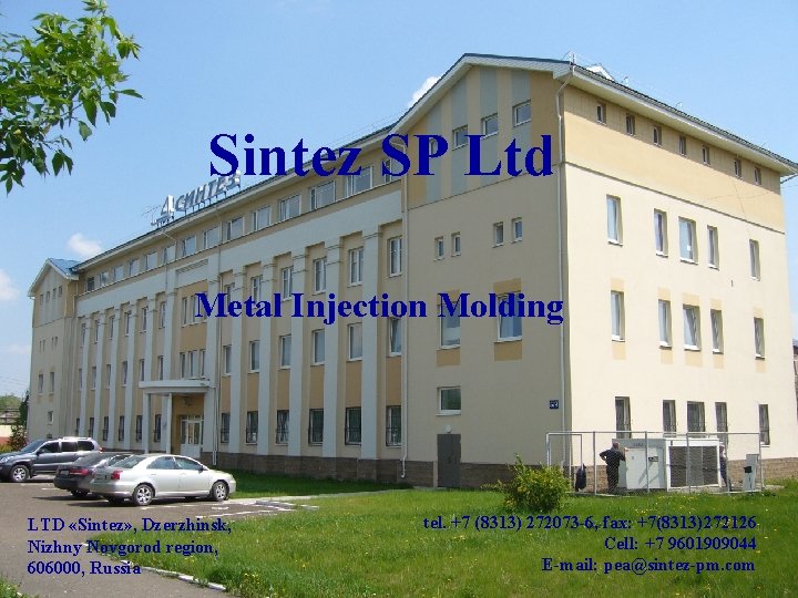 Sintez SP Ltd Metal Injection Molding LTD «Sintez» , Dzerzhinsk, Nizhny Novgorod region, 606000,