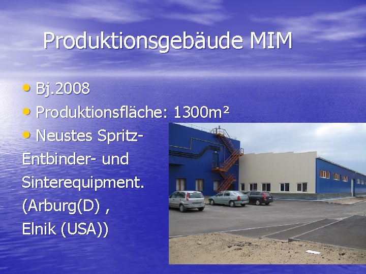 Produktionsgebäude MIM • Bj. 2008 • Produktionsfläche: 1300 m² • Neustes Spritz. Entbinder- und