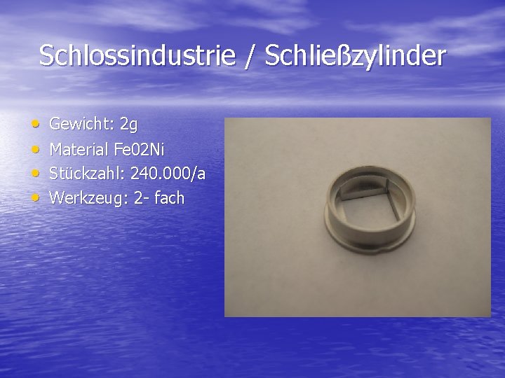 Schlossindustrie / Schließzylinder • • Gewicht: 2 g Material Fe 02 Ni Stückzahl: 240.