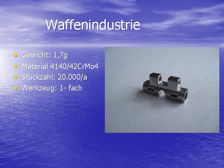 Waffenindustrie • • Gewicht: 1, 7 g Material 4140/42 Cr. Mo 4 Stückzahl: 20.