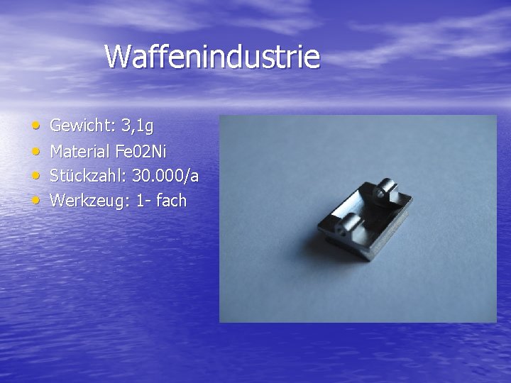 Waffenindustrie • • Gewicht: 3, 1 g Material Fe 02 Ni Stückzahl: 30. 000/a