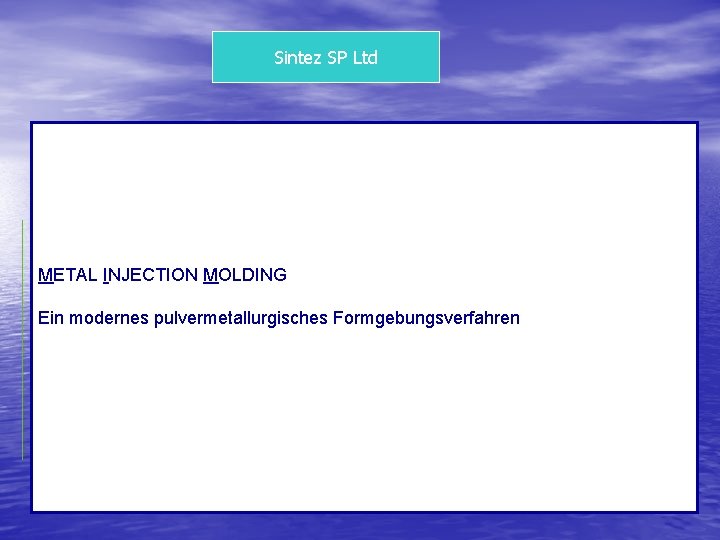 Sintez SP Ltd METAL INJECTION MOLDING Ein modernes pulvermetallurgisches Formgebungsverfahren 