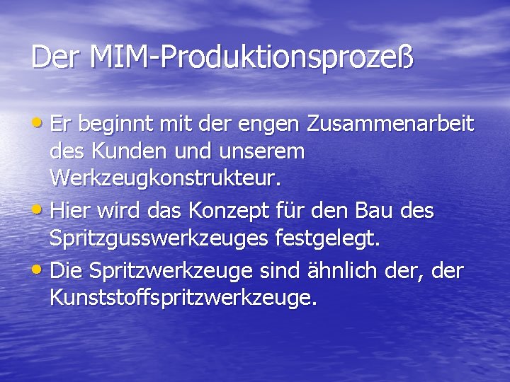 Der MIM-Produktionsprozeß • Er beginnt mit der engen Zusammenarbeit des Kunden und unserem Werkzeugkonstrukteur.