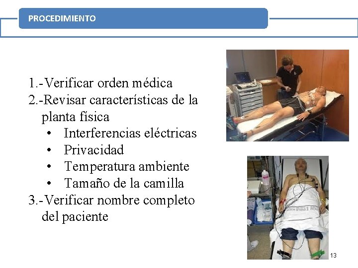 PROCEDIMIENTO 1. -Verificar orden médica 2. -Revisar características de la planta física • Interferencias