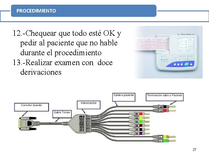 PROCEDIMIENTO 12. -Chequear que todo esté OK y pedir al paciente que no hable