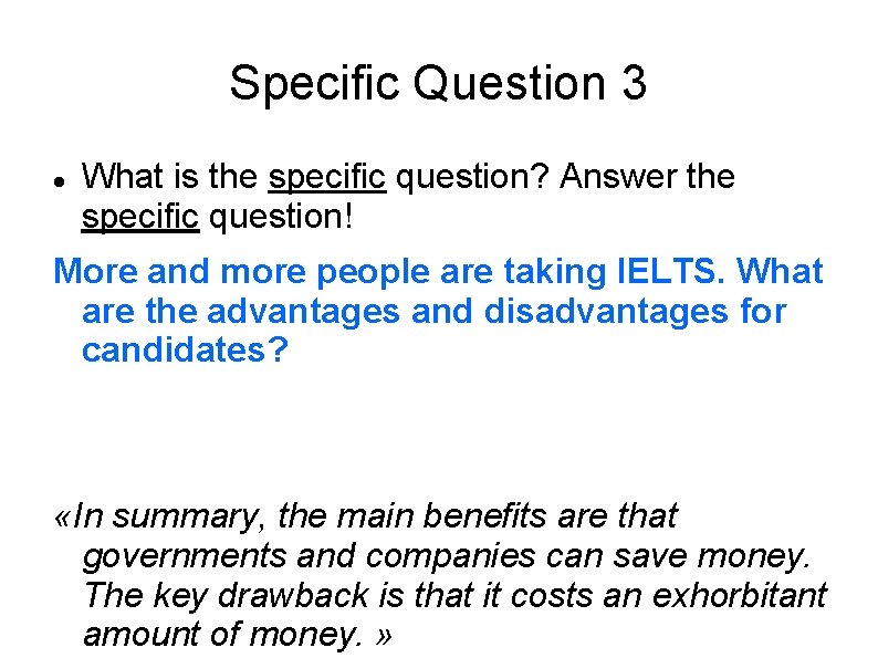 Specific Question 3 What is the specific question? Answer the specific question! More and
