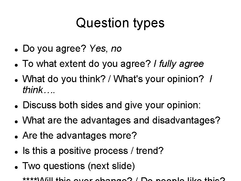 Question types Do you agree? Yes, no To what extent do you agree? I
