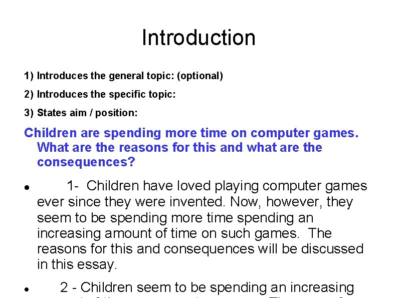 Introduction 1) Introduces the general topic: (optional) 2) Introduces the specific topic: 3) States