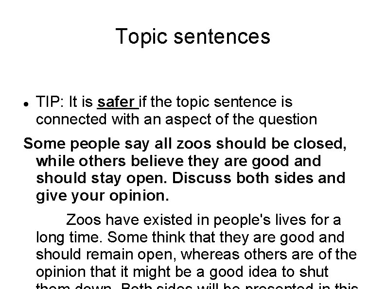 Topic sentences TIP: It is safer if the topic sentence is connected with an