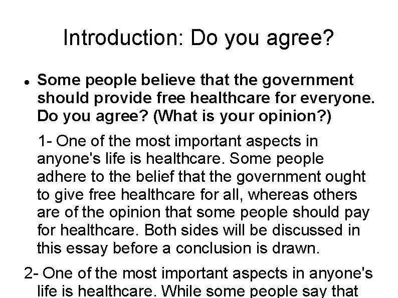 Introduction: Do you agree? Some people believe that the government should provide free healthcare
