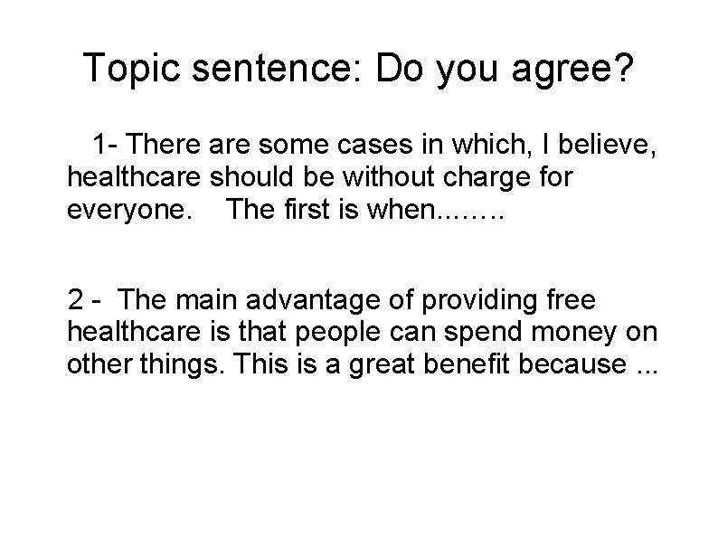 Topic sentence: Do you agree? 1 - There are some cases in which, I