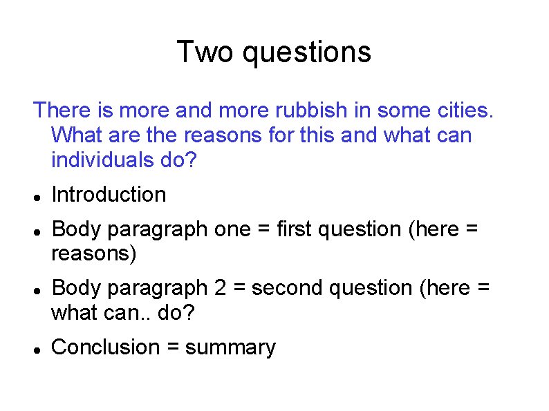 Two questions There is more and more rubbish in some cities. What are the