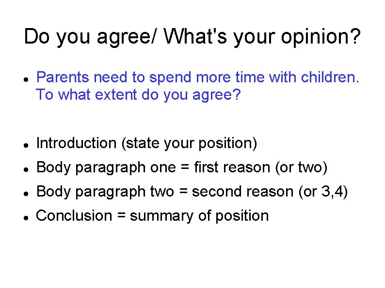 Do you agree/ What's your opinion? Parents need to spend more time with children.