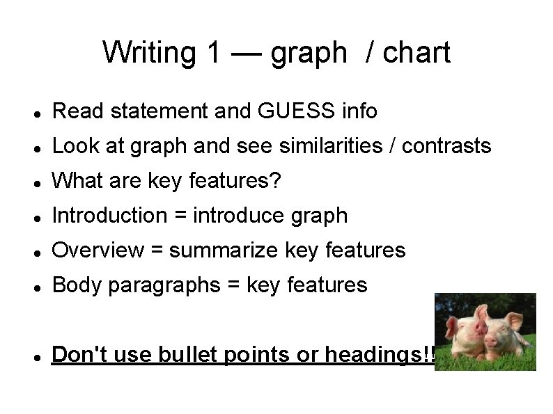 Writing 1 — graph / chart Read statement and GUESS info Look at graph