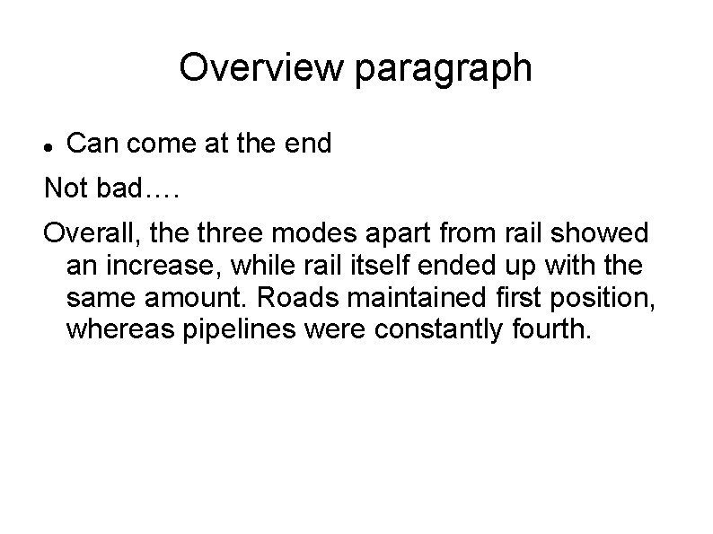 Overview paragraph Can come at the end Not bad…. Overall, the three modes apart