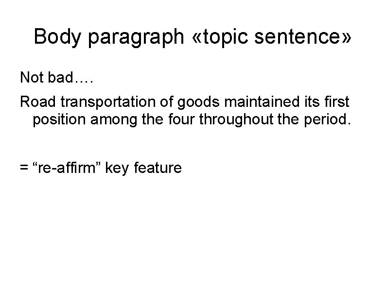 Body paragraph «topic sentence» Not bad…. Road transportation of goods maintained its first position