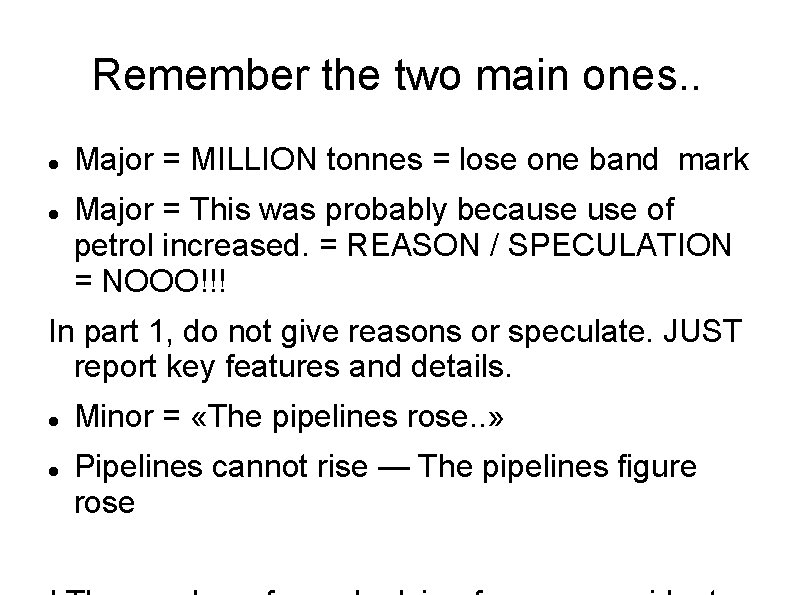 Remember the two main ones. . Major = MILLION tonnes = lose one band
